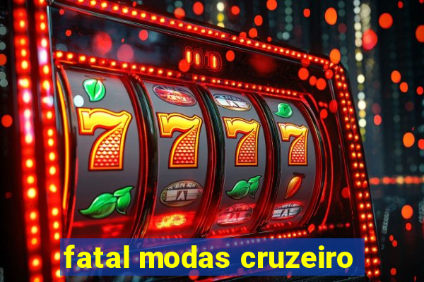 fatal modas cruzeiro